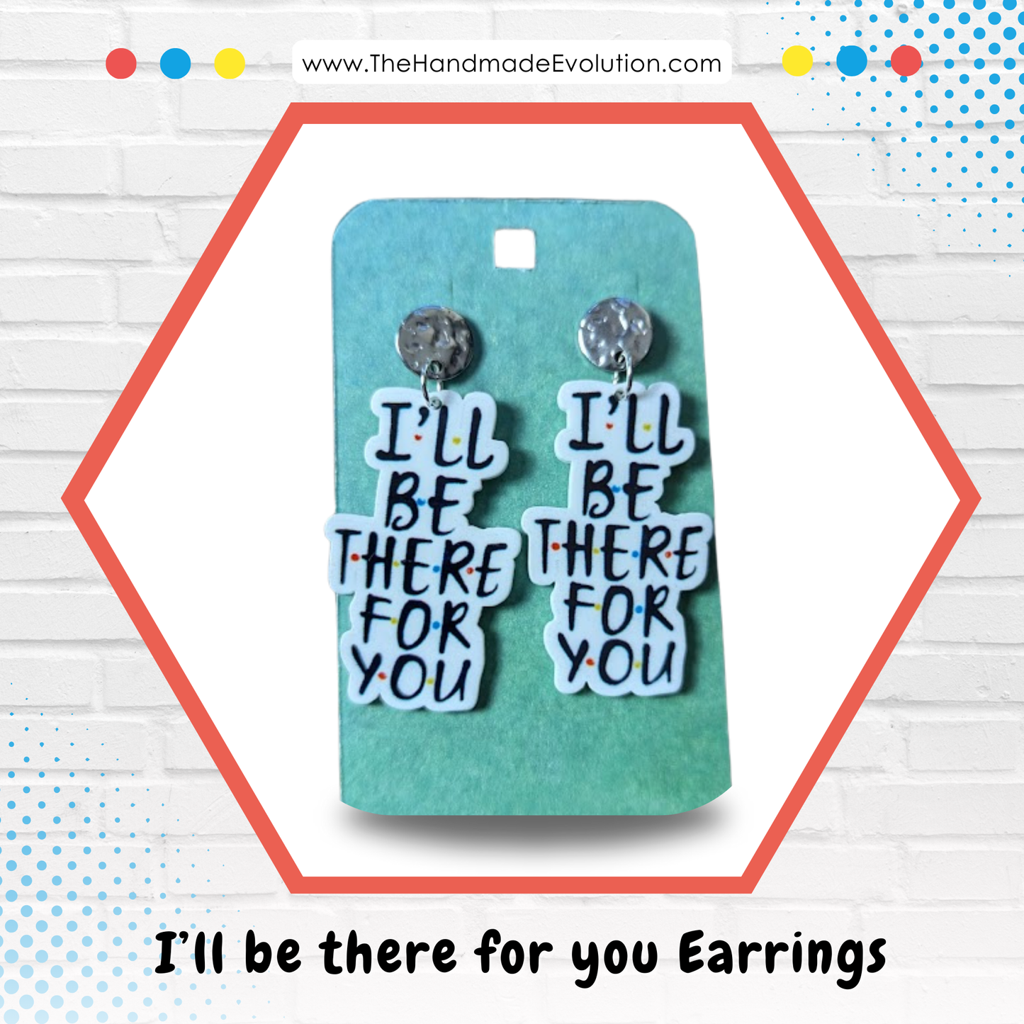 I'll Be There For You - Friends Earrings