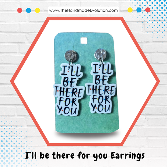 I'll Be There For You - Friends Earrings